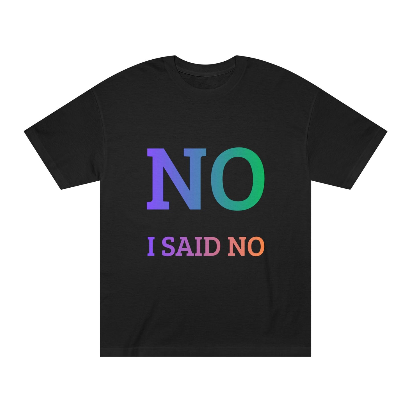 'NO I Said No' T-Shirt