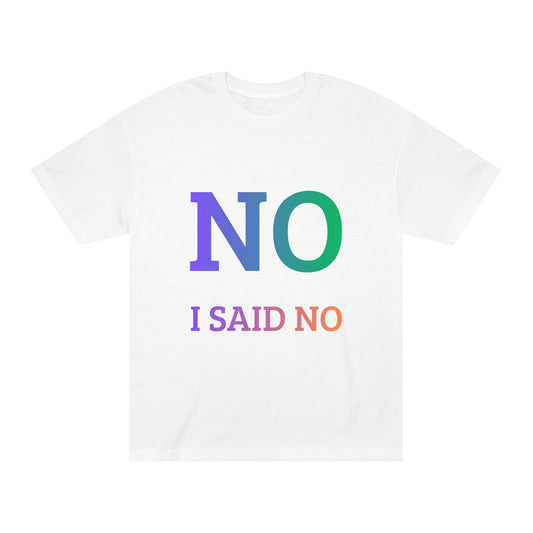 'NO I Said No' T-Shirt