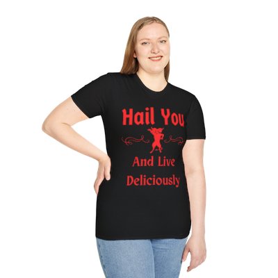 'Hail You And Live Deliciously' Tee